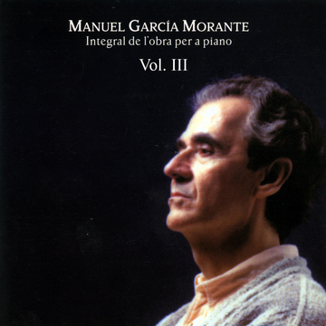 Manuel Garcia Morante. Integral De L'Obra Per A Piano Vol.3