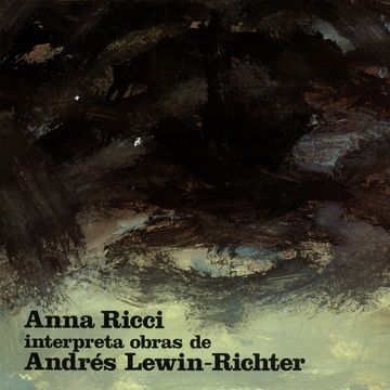 Anna Ricci Interpreta Obras De Andrés Lewin-Richter